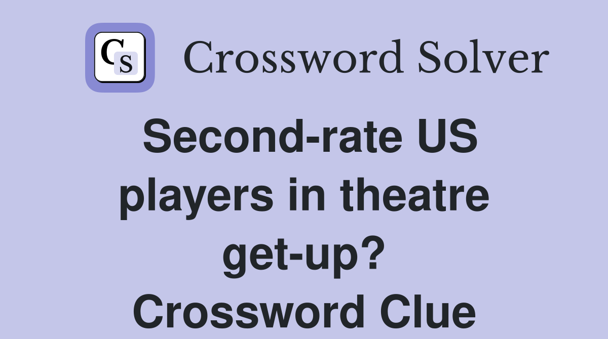 Secondrate US players in theatre getup? Crossword Clue Answers